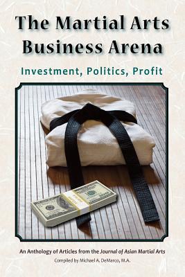 The Martial Arts Business Arena: Investment, Politics, Profit - Ko, Yong-Jae, and Yang, Jin-Bang, and Tharp, Andrew