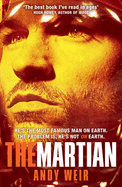 The Martian: Stranded on Mars, one astronaut fights to survive - Weir, Andy