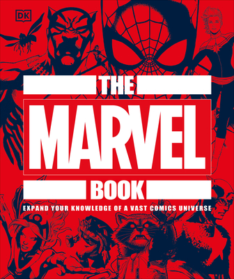 The Marvel Book: Expand Your Knowledge of a Vast Comics Universe - DK, and Wiacek, Stephen