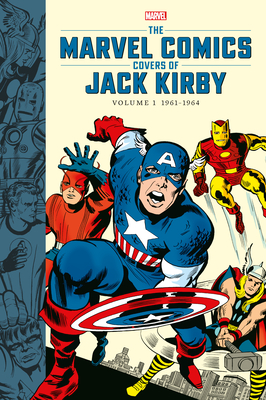 The Marvel Comics Covers of Jack Kirby Volume 1 - Marvel, and Iadevaia, Vincent (Editor), and Essl, Mike (Editor), and Lind, John (Editor)