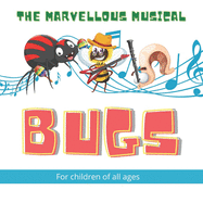 The Marvellous Musical Bugs: 17 Marvellous Musical Bugs gradually come together with a mosquito conductor to form a band, in this beautifully illustrated children's book