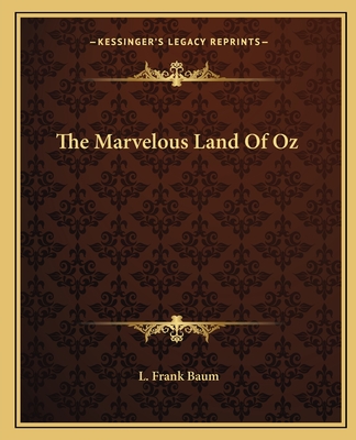 The Marvelous Land Of Oz - Baum, L Frank