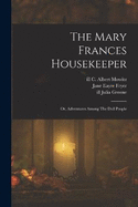 The Mary Frances Housekeeper; Or, Adventures Among The Doll People