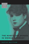 The Masculine Woman in Weimar Germany