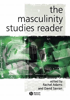 The Masculinity Studies Reader: An Introduction - Adams, Rachel (Editor), and Savran, David (Editor)