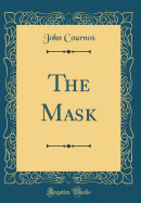 The Mask (Classic Reprint)