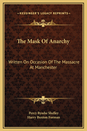 The Mask of Anarchy: Written on Occasion of the Massacre at Manchester