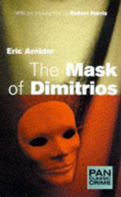 The Mask of Dimitrios - Ambler, Eric