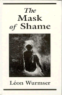The Mask of Shame - Wurmser, Leon, Professor
