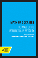The Mask of Socrates: The Image of the Intellectual in Antiquity Volume 59