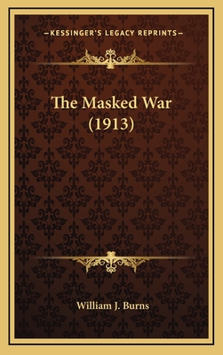 The Masked War (1913) - Burns, William J
