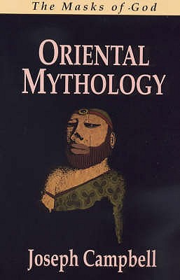 The Masks of God: Oriental Mythology - Campbell, Joseph