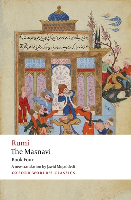 The Masnavi. Book Four - Rumi, Jalal al-Din, and Mojaddedi, Jawid, Dr. (Translated by)