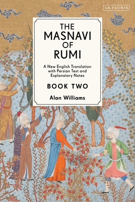 The Masnavi of Rumi, Book Two: A New English Translation with Explanatory Notes - Rumi, Jalaloddin, and Williams, Alan (Translated by)