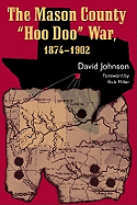 The Mason County "Hoo Doo" War, 1874-1902: Volume 4