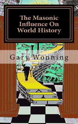 The Masonic Influence on World History - Wonning, Gary