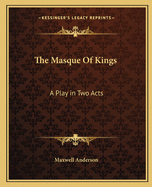 The Masque Of Kings: A Play in Two Acts