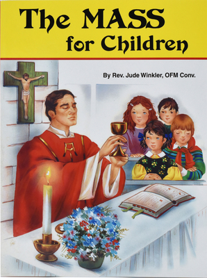 The Mass for Children - Winkler, Jude, Reverend, O.F.M.