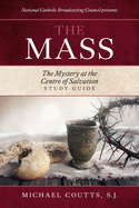 The Mass: The Mystery at the Centre of Salvation