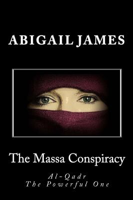 The Massa Conspiracy: Al-Qadr The Powerful One - James, Abigail