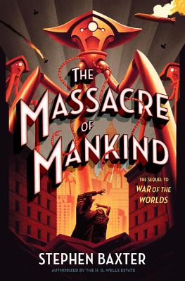 The Massacre of Mankind: Sequel to the War of the Worlds - Baxter, Stephen