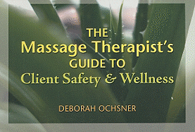 The Massage Therapist's Guide to Client Safety & Wellness