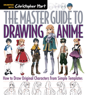 The Master Guide to Drawing Anime: How to Draw Original Characters from Simple Templatesvolume 1