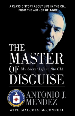 The Master of Disguise: My Secret Life in the CIA - Mendez, Antonio J