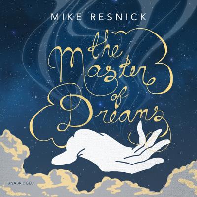 The Master of Dreams - Resnick, Mike, and Axtell, Michael David (Read by)