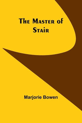 The Master of Stair - Bowen, Marjorie