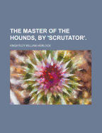 The Master of the Hounds, by 'Scrutator'