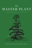 The Master Plant: Tobacco in Lowland South America