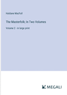 The Masterfolk; In Two Volumes: Volume 2 - in large print