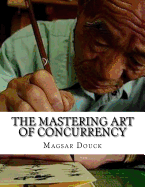The Mastering Art of Concurrency
