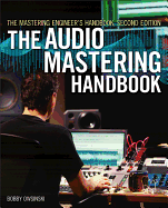 The Mastering Engineer's Handbook: The Audio Mastering Handbook