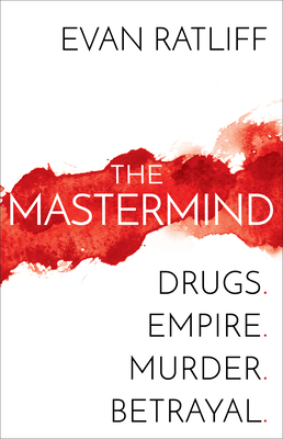 The MasterMind: Drugs. Empire. Murder. Betrayal. - Ratliff, Evan