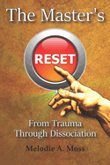 The Master's Reset: From Trauma Through Dissociation
