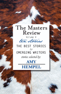 The Masters Review Volume V: with stories selected by Amy Hempel