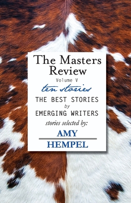 The Masters Review Volume V: with stories selected by Amy Hempel - Hempel, Amy (Introduction by)