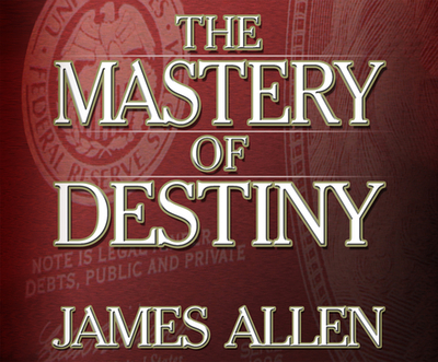 The Mastery of Destiny - Allen, James, and Pratt, Sean (Narrator)