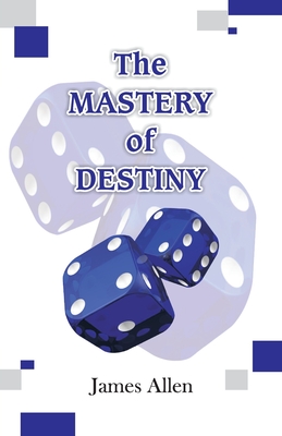 The Mastery of Destiny - Allen, James