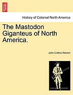 The Mastodon Giganteus of North America