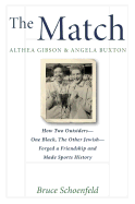 The Match: Althea Gibson and Angela Buxton: How Two Outsiders-One Black, the Other Jewish-Forged a Friendship and Made Sports History