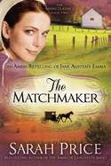 The Matchmaker: An Amish Retelling of Jane Austen's Emmavolume 2