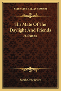The Mate of the Daylight and Friends Ashore