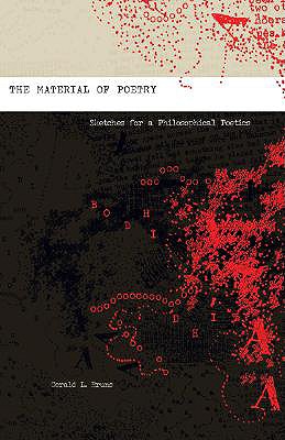 The Material of Poetry: Sketches for a Philosophical Poetics - Burns, Gerald L, and Bruns, Gerald L, Professor