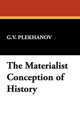 The Materialist Conception of History - Plekhanov, G V