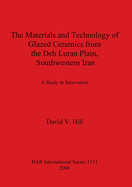 The Materials and Technology of Glazed Ceramics from the Deh Luran Plain, Southwestern Iran: A Study in Innovation