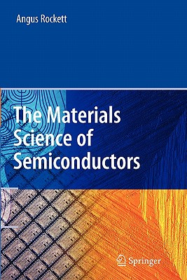 The Materials Science of Semiconductors - Rockett, Angus