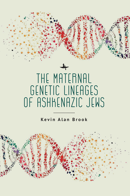 The Maternal Genetic Lineages of Ashkenazic Jews - Alan Brook, Kevin